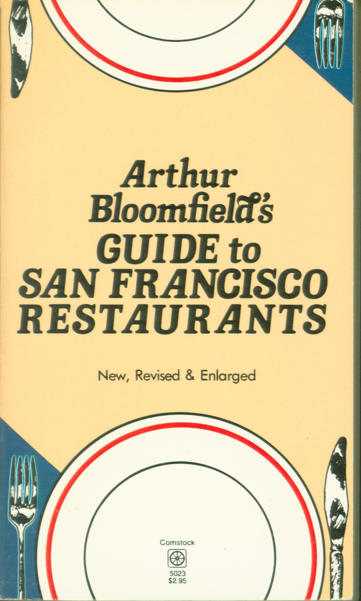 ARTHUR BLOOMFIELD'S GUIDE TO SAN FRanciSCO RESTAURANTS. by Arthur Bloomfield. 